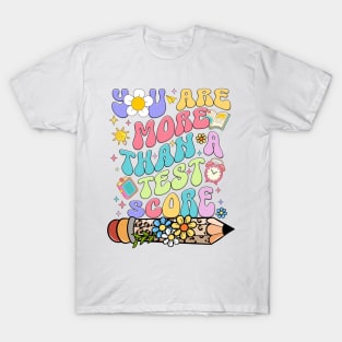 You Are More Than A Test Score Groovy Test Day Teacher Kids T-Shirt